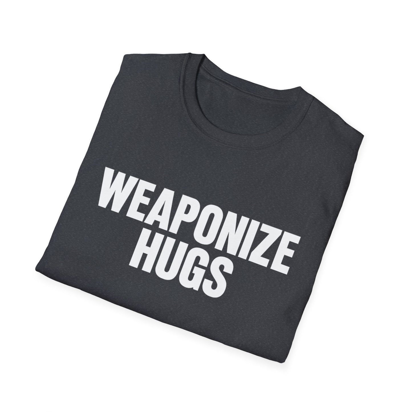 "Weaponize Hugs" T-Shirt