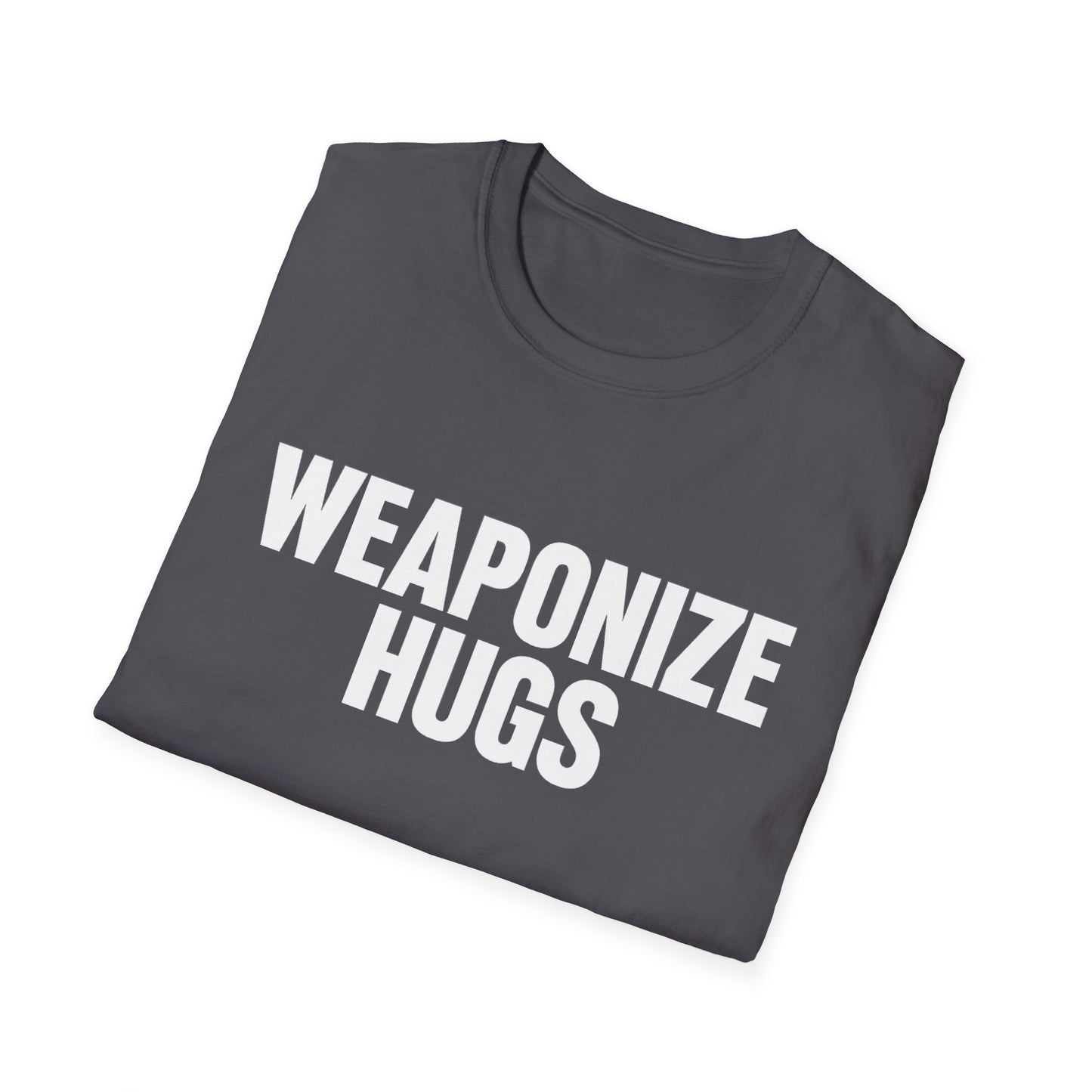 "Weaponize Hugs" T-Shirt
