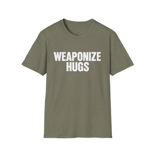 "Weaponize Hugs" T-Shirt
