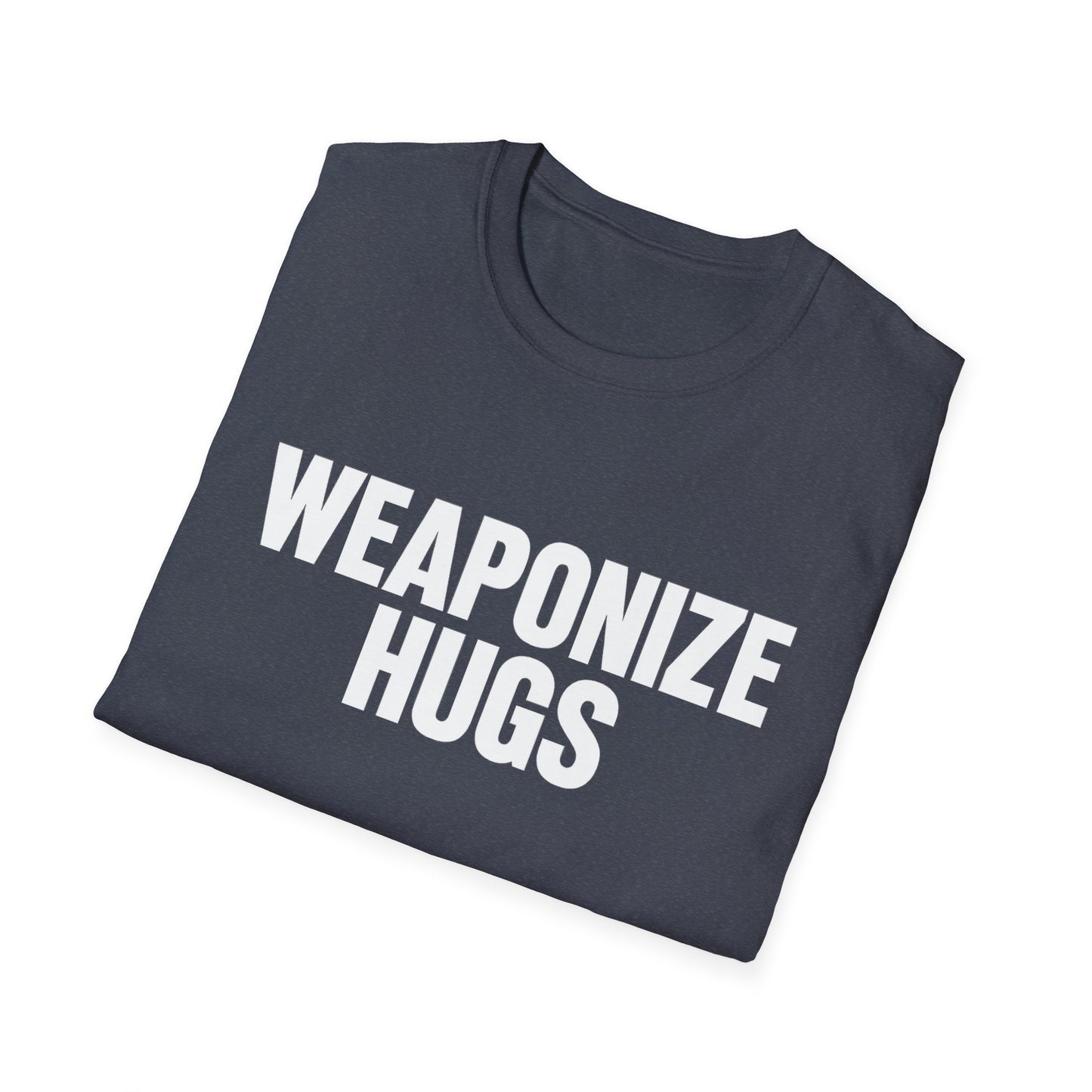 "Weaponize Hugs" T-Shirt